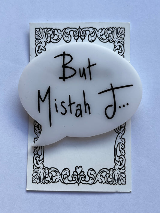 HUNGRY DESIGNS - BUT MISTAH J BROOCH